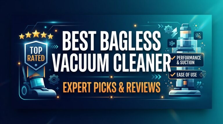 7 Best Bagless Vacuum Cleaner: Expert Picks 2026
