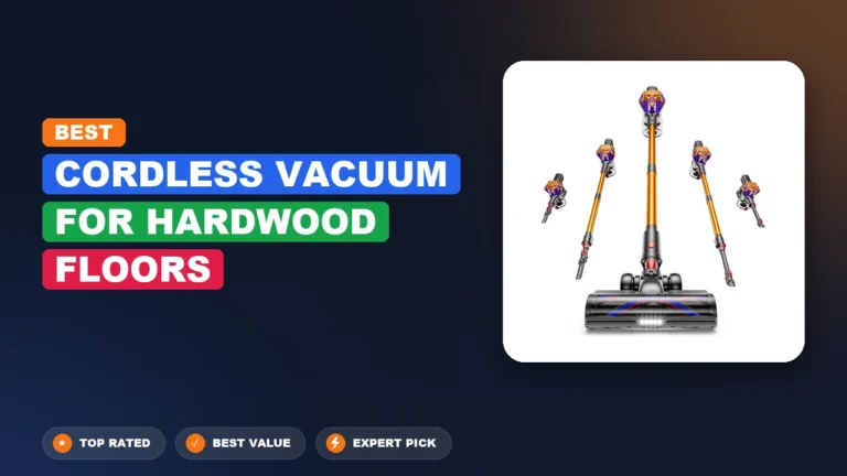 10 Best Cordless Vacuum for Hardwood Floors 2026 – Expert Picks & Ranked