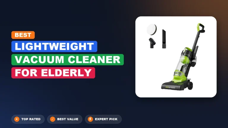 10 Best Lightweight Vacuum Cleaner for Elderly 2026 – Top Rated & Reviewed