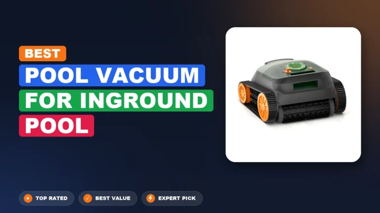 10 Best Pool Vacuum for Inground Pool 2026 – Expert Picks & Ranked
