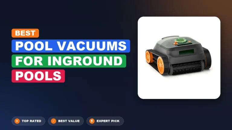 8 Best Pool Vacuums for Inground Pools 2026 – Real Testing & Top Picks