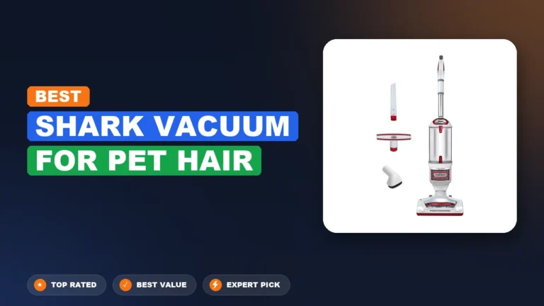 10 Best Shark Vacuum for Pet Hair 2026 – Expert Tested & Ranked