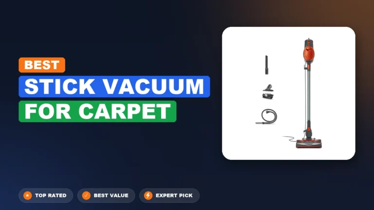 4 Best Stick Vacuum for Carpet 2026 – Expert Tested & Ranked