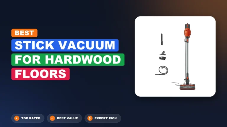 8 Best Stick Vacuum for Hardwood Floors 2026 – Expert Reviewed & Ranked