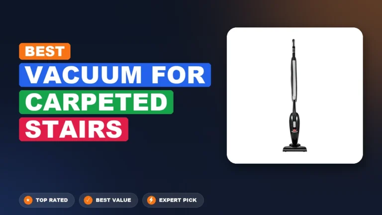 10 Best Vacuum for Carpeted Stairs 2026 – Tested, Rated & Ranked