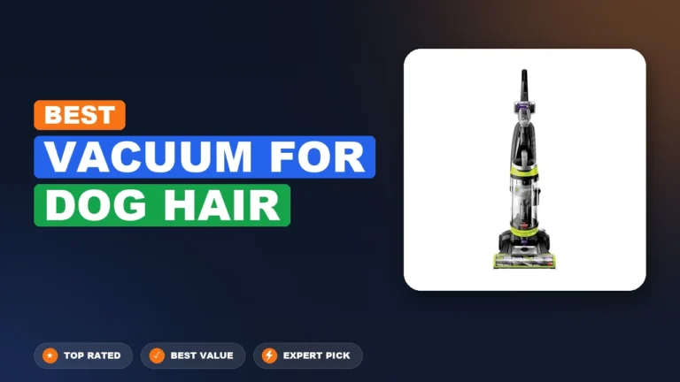 9 Best Vacuum for Dog Hair 2026 – Expert Tested & Ranked