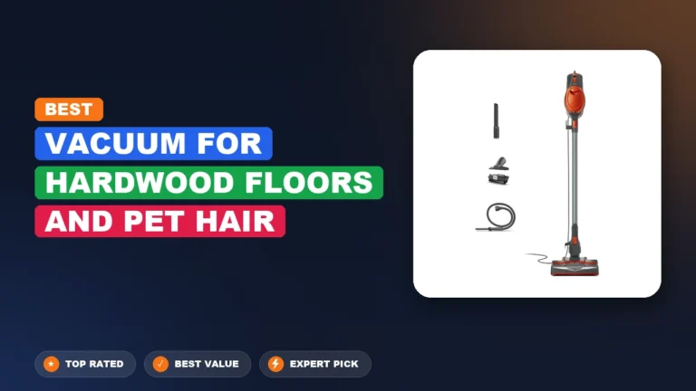 10 Best Vacuum for Hardwood Floors and Pet Hair 2026 – Expert Reviewed & Ranked