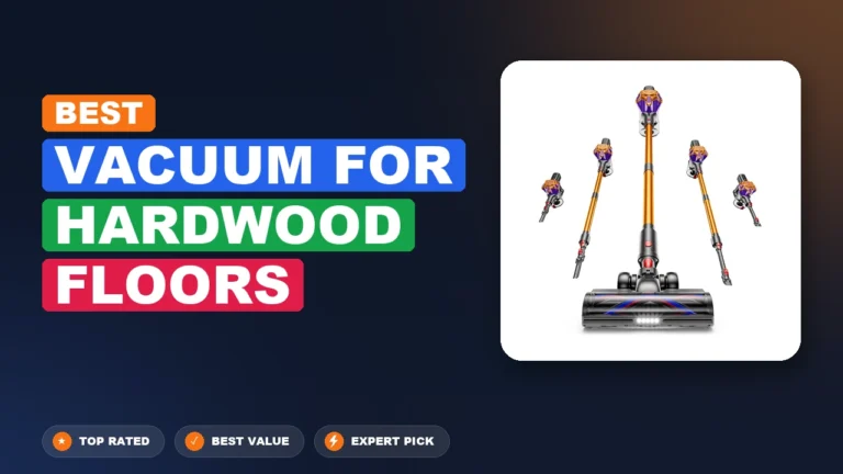 8 Best Vacuum for Hardwood Floors 2026 – Expert Tested & Ranked