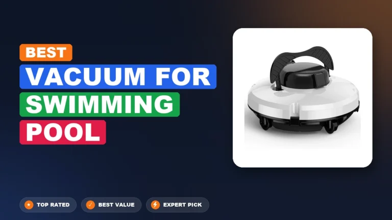 6 Best Vacuum for Swimming Pool 2026 – Expert Tested & Ranked