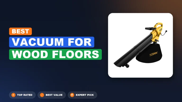6 Best Vacuum for Wood Floors 2026 – Expert Tested & Ranked