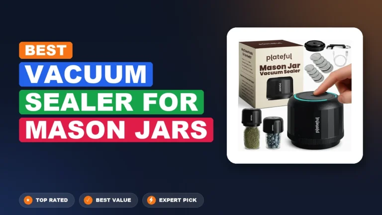 10 Best Vacuum Sealer for Mason Jars 2026 – Tested, Rated & Ranked
