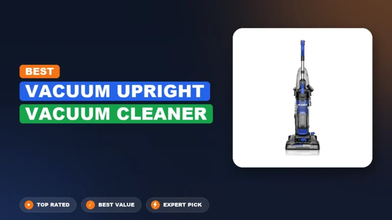 9 Best Vacuum Upright Vacuum Cleaner 2026 – Real Testing & Top Picks