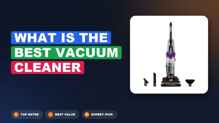 5 Best What is the Best Vacuum Cleaner 2026 – Tested, Rated & Ranked