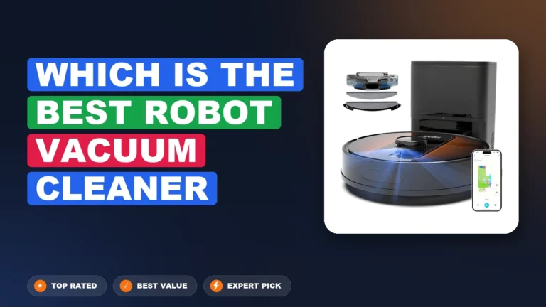10 Best Which is the Best Robot Vacuum Cleaner 2026 – Real Testing & Top Picks